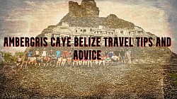 Ambergris Caye Belize Travel Tips and Advice